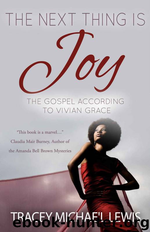 The Next Thing Is Joy: The Gospel According to Vivian Grace by Tracey Michae'l Lewis