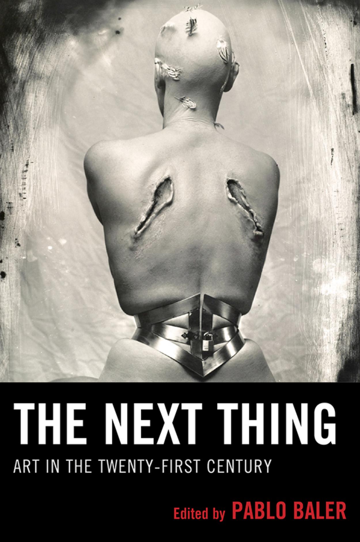 The Next Thing: Art in the Twenty-First Century by Pablo Baler