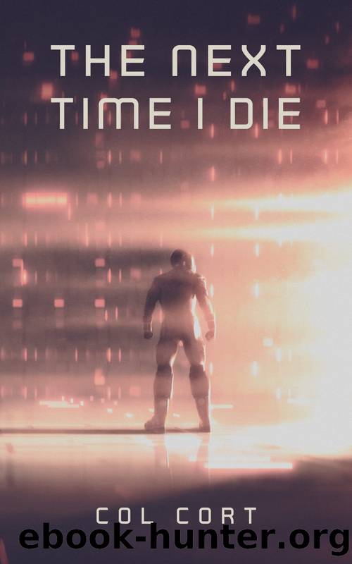 The Next Time I Die by Col Cort