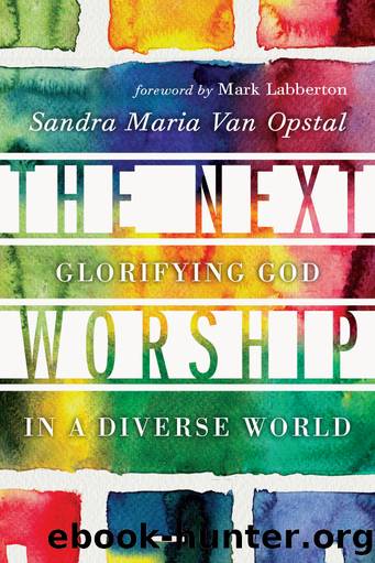 The Next Worship: Glorifying God in a Diverse World by Sandra Maria Van Opstal