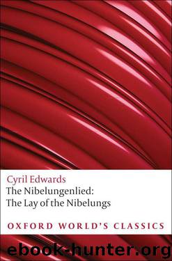 The Nibelungenlied: The Lay of the Nibelungs (Oxford World's Classics) by Edwards Cyril