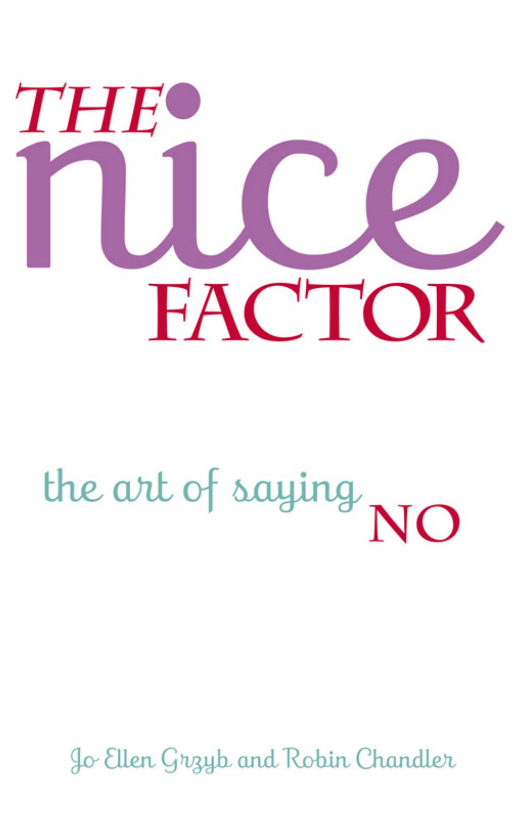 The Nice Factor: The Art of Saying No by Jo-Ellen Grzyb Robin Chandler