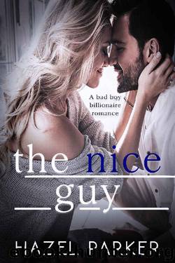 The Nice Guy: A Bad Boy Billionaire Romance by Hazel Parker