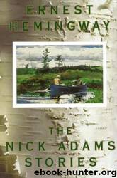 The Nick Adams Stories by Ernest Hemingway