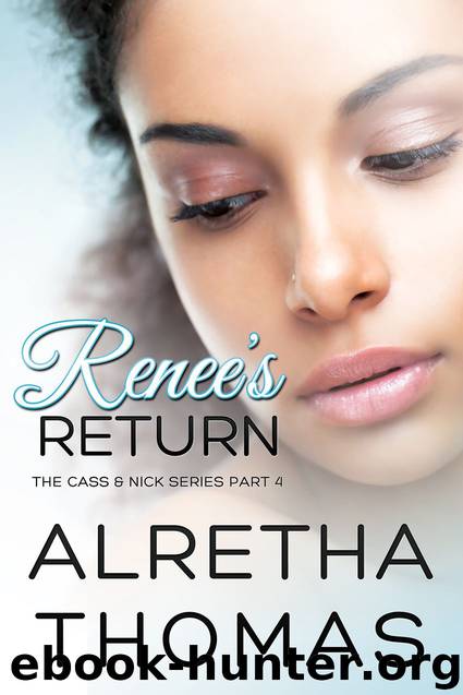 The Nick and Cass Series 4: Renee's Return by Alretha Thomas