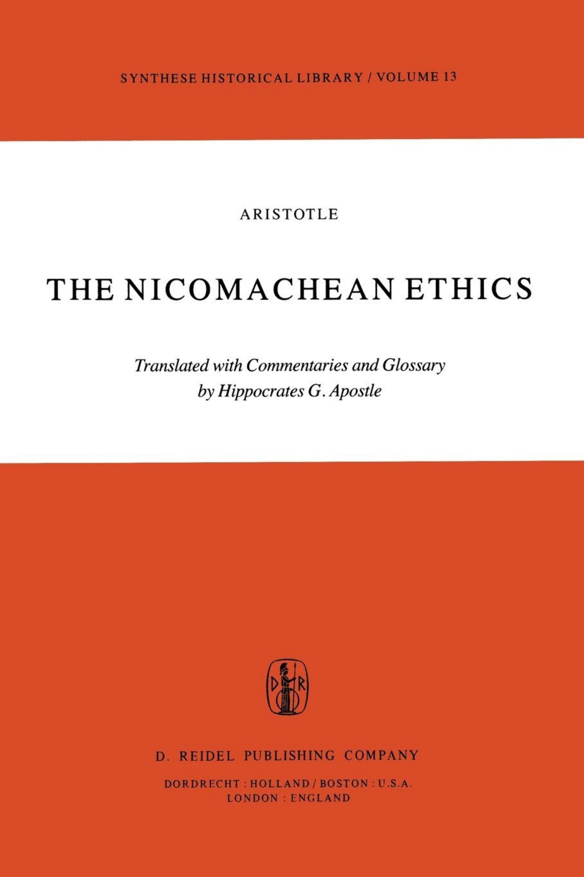 The Nicomachean Ethics: Translation with Commentaries and Glossary by Aristotle; Hippocrates George Apostle
