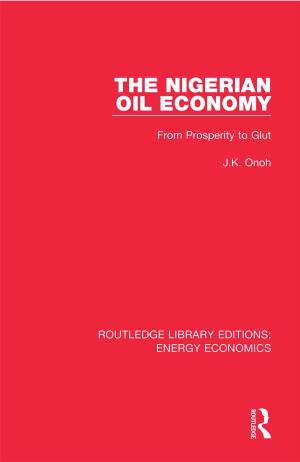 The Nigerian Oil Economy: From Prosperity to Glut by J. K. Onoh