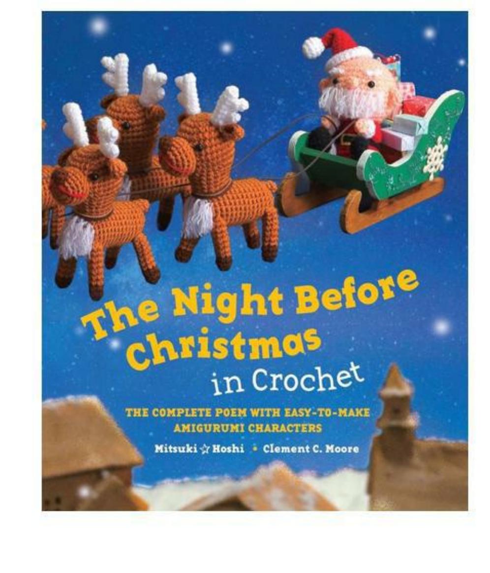 The Night Before Christmas in Crochet by The Complete Poem & Easy-to-Make Amigurumi Characters