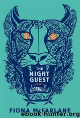 The Night Guest A Novel by Fiona McFarlane
