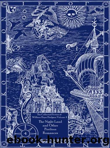 The Night Land and Other Perilous Romances by William Hope Hodgson