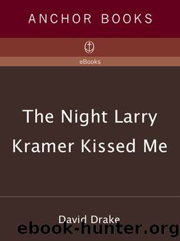 The Night Larry Kramer Kissed Me by David Drake