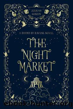 The Night Market: A Standalone Fae Fantasy Forbidden Romance (A Bound By Ravens Novel) by Jesikah Sundin