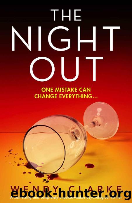 The Night Out: A nail-biting and completely unputdownable psychological thriller by Wendy Clarke