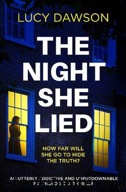 The Night She Lied: An utterly addictive and unputdownable psychological thriller by Lucy Dawson