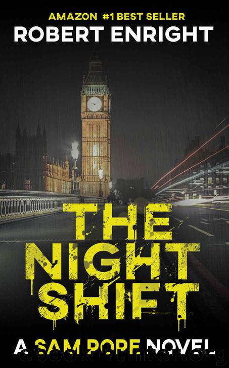 The Night Shift: A high octane thriller that will have you gripped. (Sam Pope Series Book 1) by Robert Enright