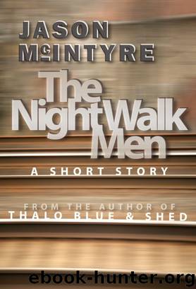 The Night Walk Men by Jason McIntyre