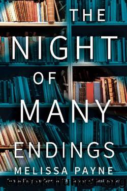 The Night of Many Endings: A Novel by Melissa Payne