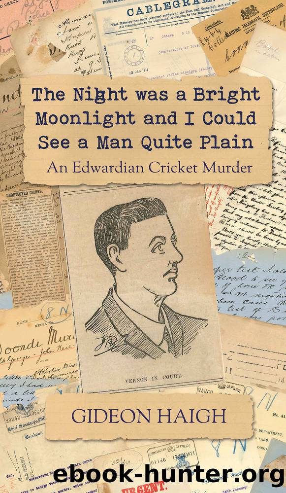 The Night was a Bright Moonlight and I Could See a Man Quite Plain: An Edwardian Cricket Murder by Gideon Haigh