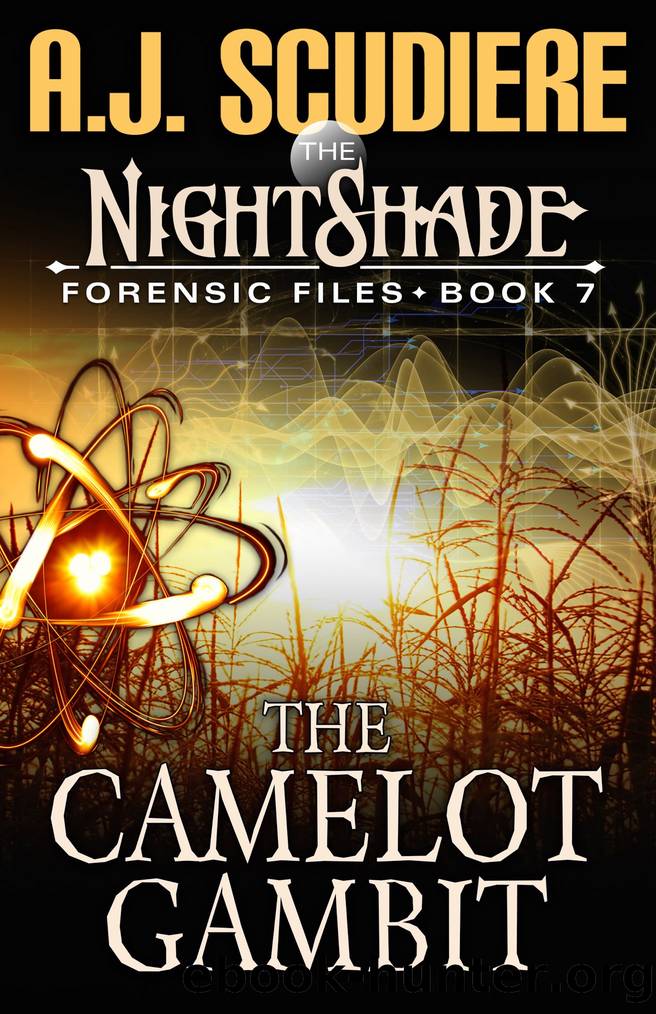The NightShade Forensic Files_Book 7_The Camelot Gambit by A. J. Scudiere