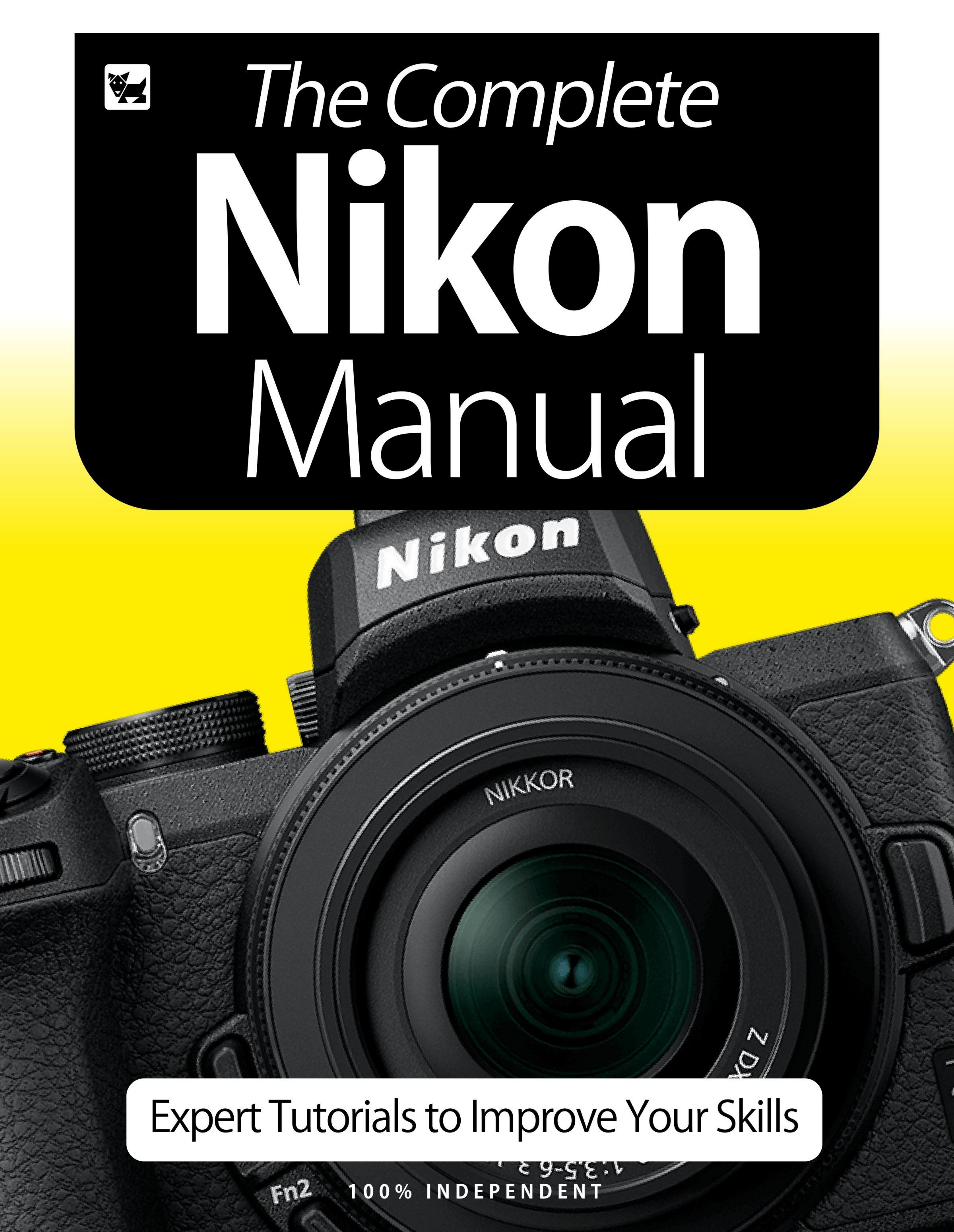 The Nikon Camera Complete Manual - July 2020 by Unknow