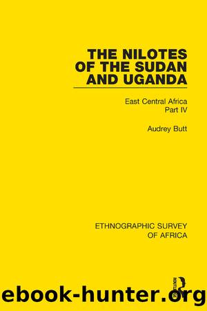 The Nilotes of the Sudan and Uganda by Audrey Butt
