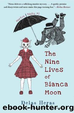 The Nine Lives of Bianca Moon (Morton Digby Book 1) by Delas Heras