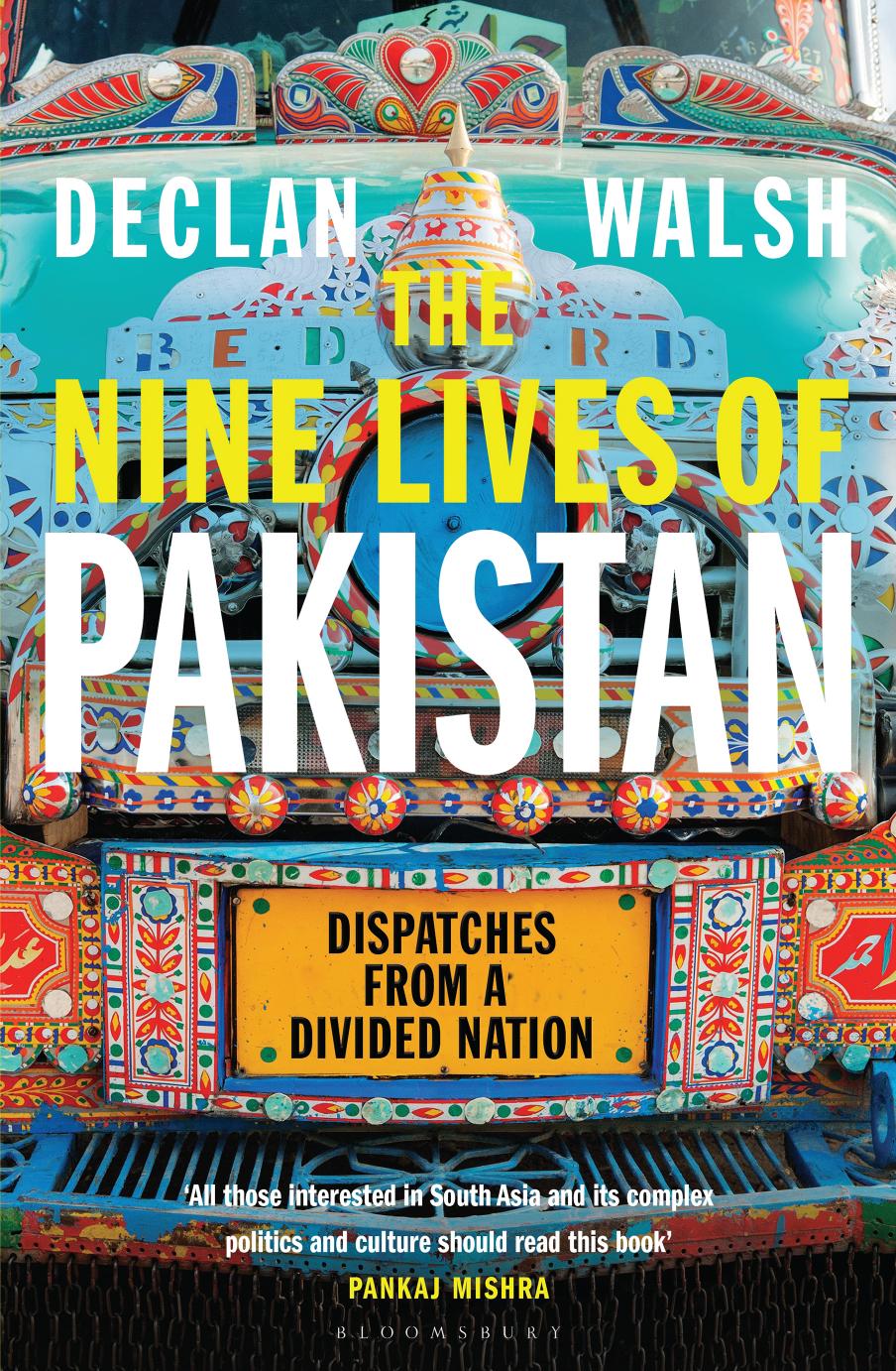 The Nine Lives of Pakistan: Dispatches From a Divided Nation by Declan Walsh