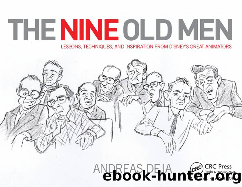 The Nine Old Men: LESSONS, TECHNIQUES, AND INSPIRATION FROM DISNEY'S GREAT ANIMATORS by Andreas Deja