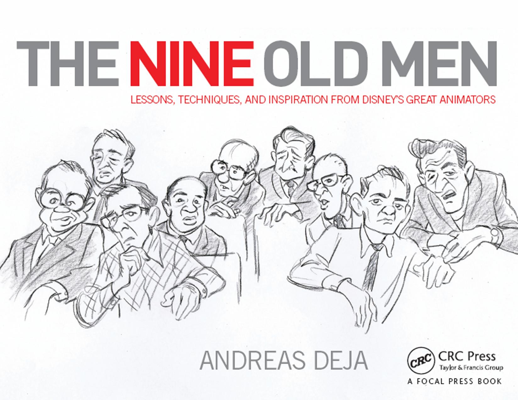 The Nine Old Men: Lessons, Techniques, and Inspiration from Disney's Great Animators by Andreas Deja