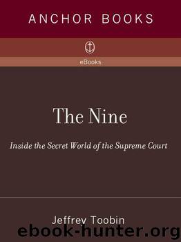 The Nine: Inside the Secret World of the Supreme Court by Toobin Jeffrey