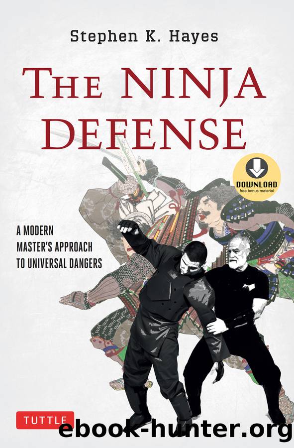 The Ninja Defense: A Modern Master's Approach to Universal Dangers (Downloadable Media Included) by Stephen K. Hayes
