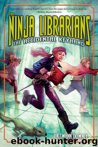 The Ninja Librarians: The Accidental Keyhand by Downey Jen Swann