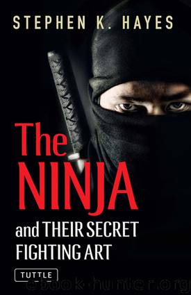 The Ninja and Their Secret Fighting Art by Stephen K. Hayes