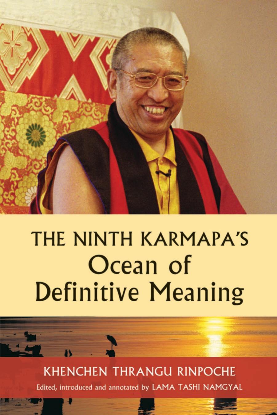 The Ninth Karmapa's Ocean of Definitive Meaning by Khenchen Thrangu Rinpoche