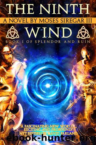The Ninth Wind (Epic Fantasy, Book I of Splendor and Ruin) by Moses Siregar III
