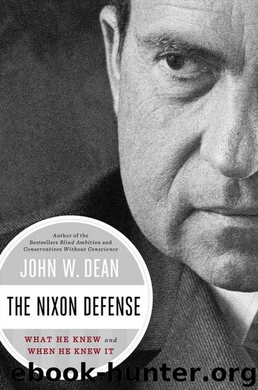 The Nixon Defense: What He Knew and When He Knew It by Dean John W