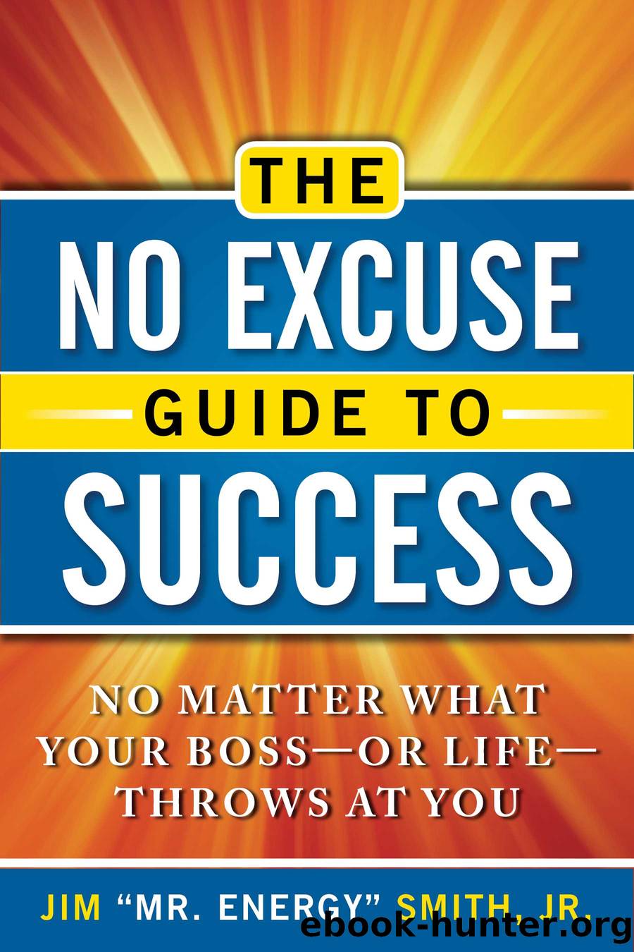 The No Excuse Guide to Success by Jim Smith