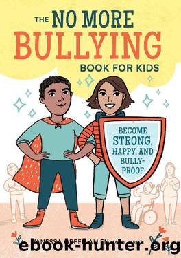 The No More Bullying Book for Kids: Become Strong, Happy, and Bully-Proof by Vanessa Green Allen M.Ed NBCT
