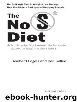 The No S Diet: The Strikingly Simple Weight-Loss Strategy That Has Dieters Raving--and DroppingPounds by Reinhard Engels & Ben Kallen