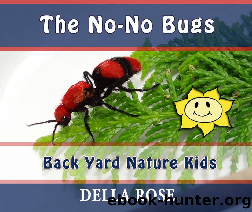 The No-No Bugs: Back Yard Nature Kids by Della Rose & Sharon Delarose