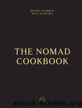 The NoMad Cookbook by Daniel Humm & Will Guidara & Leo Robitschek