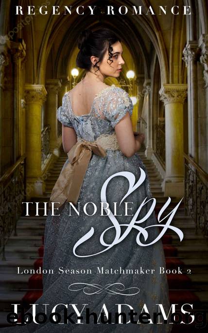 The Noble Spy_Regency Romance by Lucy Adams