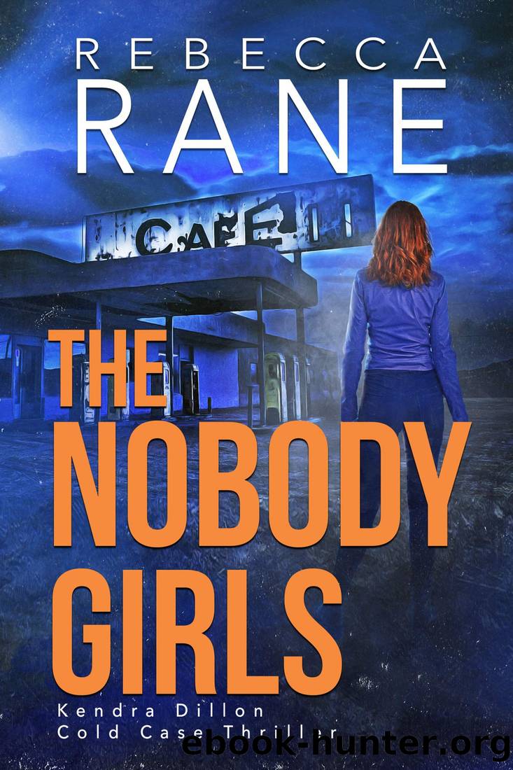 The Nobody Girls (Kendra Dillon Cold Case Thriller Book 3) by Rebecca Rane