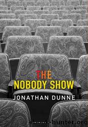 The Nobody Show by Jonathan Dunne