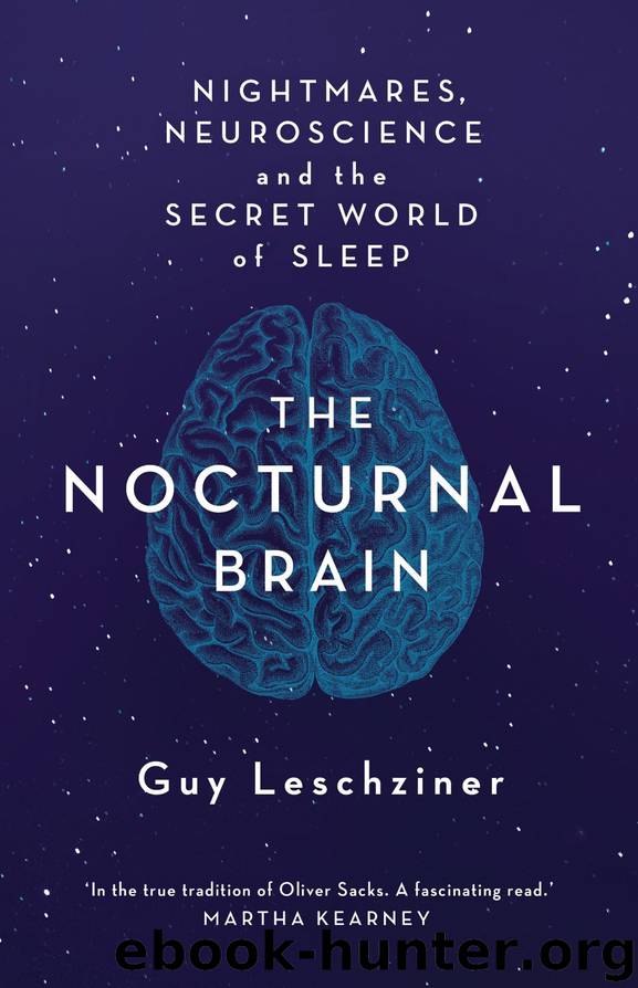 The Nocturnal Brain: Nightmares, Neuroscience, and the Secret World of Sleep by Dr. Guy Leschziner