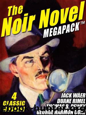The Noir Novel MEGAPACK â¢: 4 Great Crime Novels by Thomas B. Dewey & George Harmon Coxe & Duane Rimel & Jack Waer