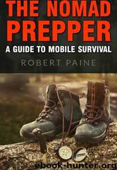 The Nomad Prepper: A Guide to Mobile Survival by Robert Paine