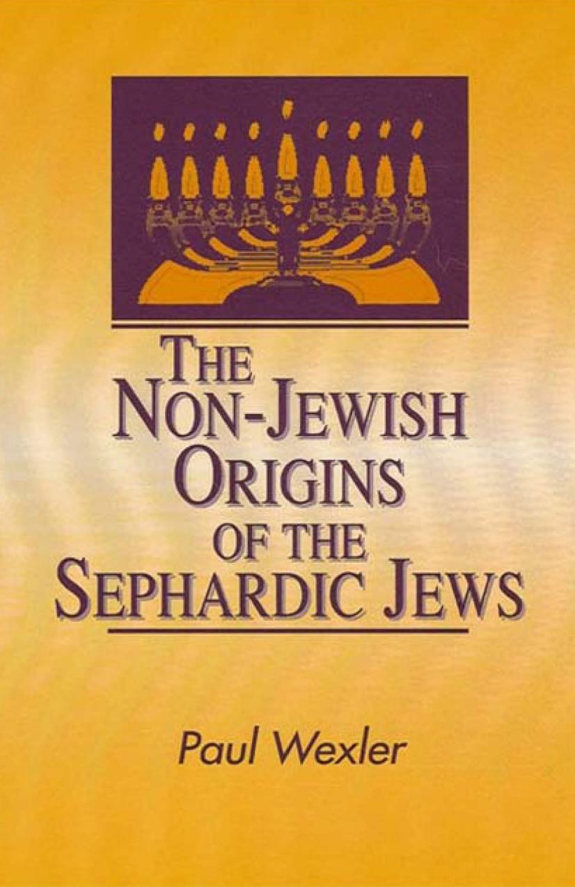 The Non-Jewish Origins of the Sephardic Jews by Paul Wexler