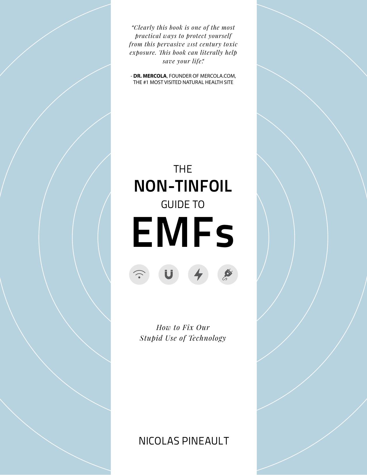 The Non-Tinfoil Guide to EMFs: How to Fix Our Stupid Use of Technology by Unknow