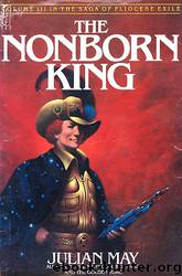 The Nonborn King by Julian May